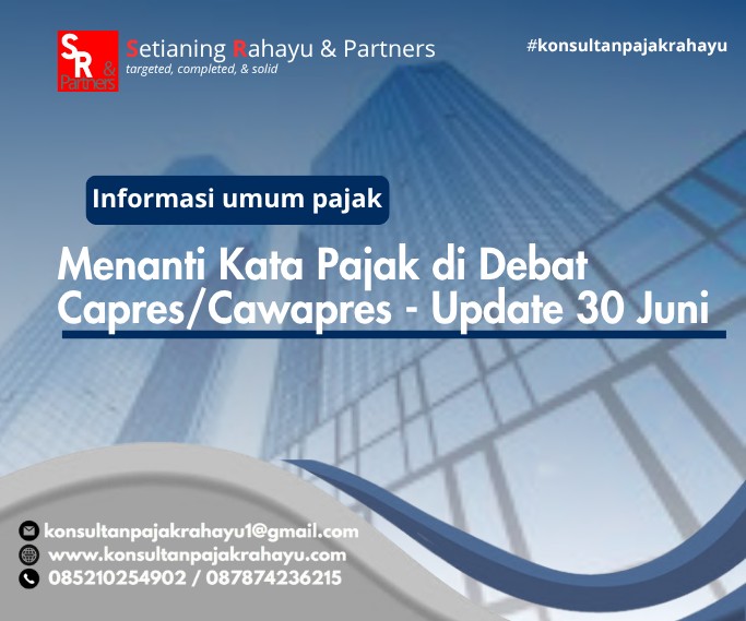 Menanti Kata Pajak di Debat Capres/Cawapres - Update 30 Juni