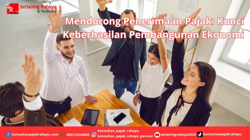 Mendorong Penerimaan Pajak: Kunci Keberhasilan Pembangunan Ekonomi