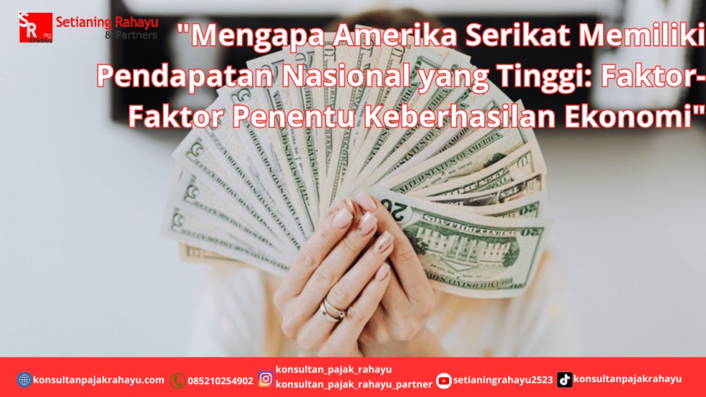 Mengapa Amerika Serikat Memiliki Pendapatan Nasional yang Tinggi: Faktor-Faktor Penentu Keberhasilan Ekonomi
