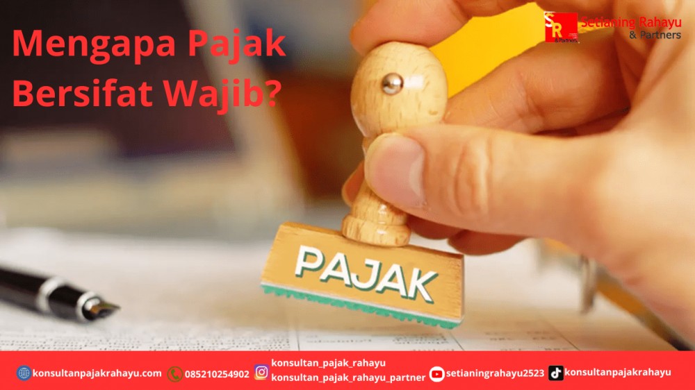 Mengapa Pajak Bersifat Wajib?