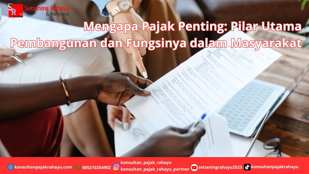 Mengapa Pajak Penting: Pilar Utama Pembangunan dan Fungsinya dalam Masyarakat