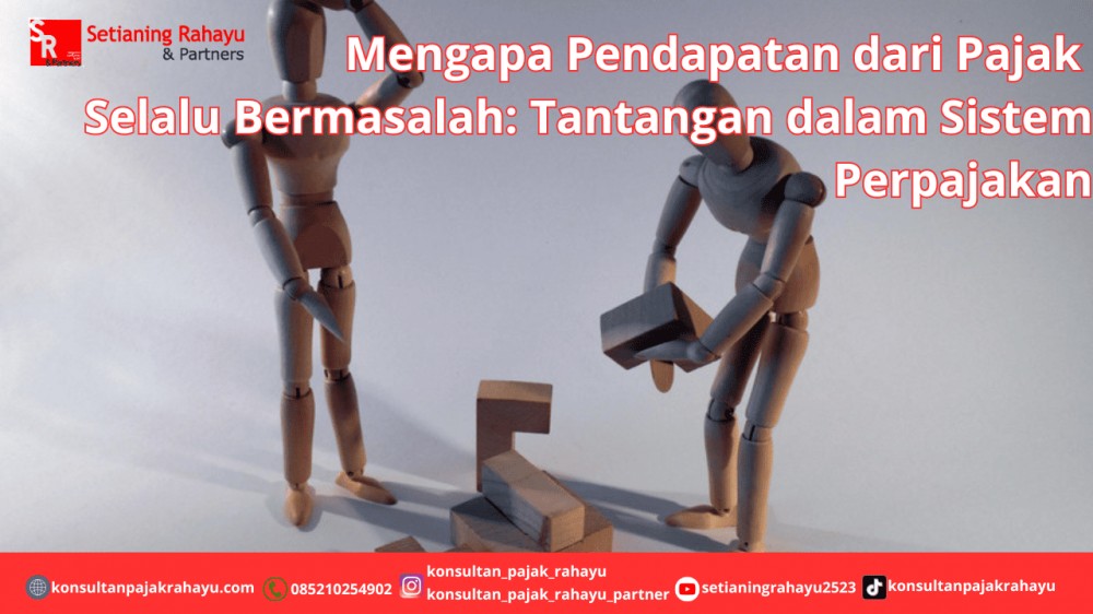 Mengapa Pendapatan dari Pajak Selalu Bermasalah: Tantangan dalam Sistem Perpajakan