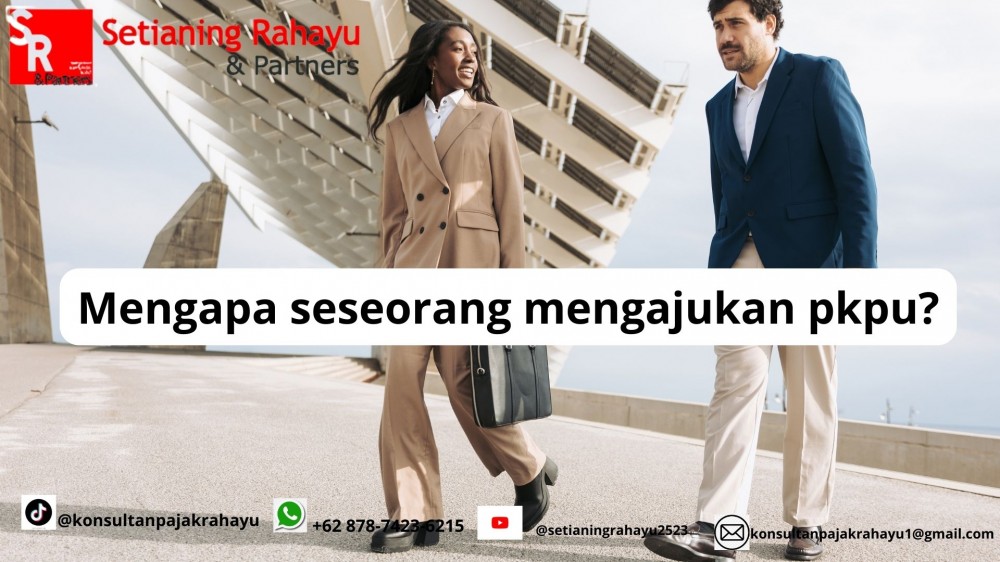 MENGAPA SESEORANG MENGAJUKAN PKPU?