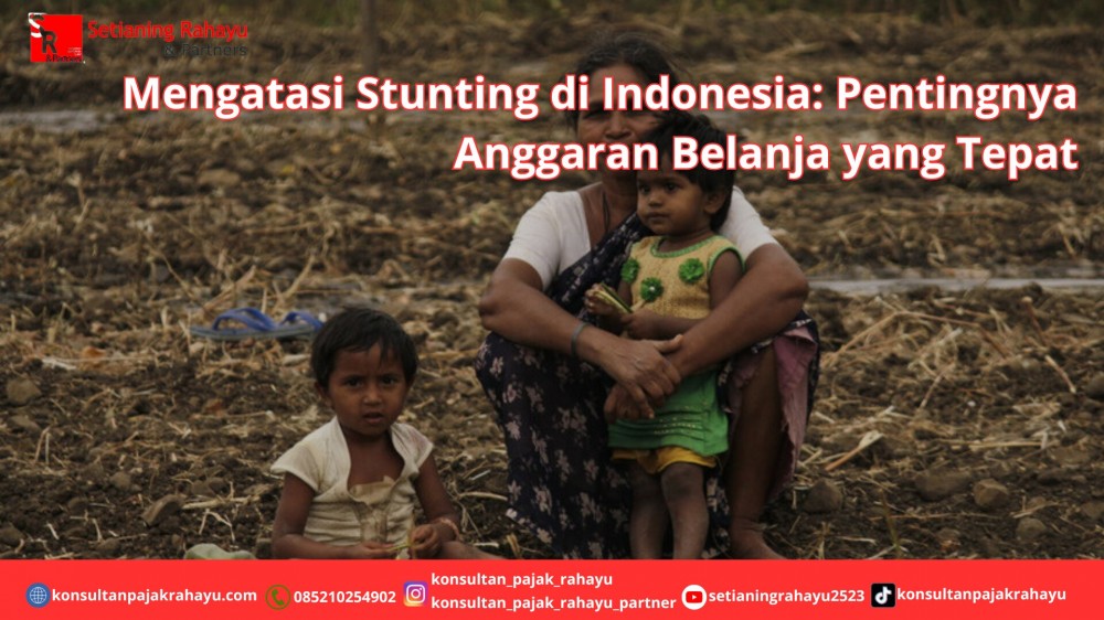 Mengatasi Stunting di Indonesia: Pentingnya Anggaran Belanja yang Tepat