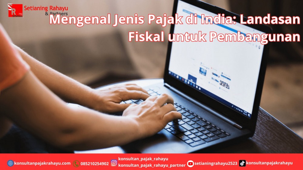 Mengenal Jenis Pajak di India: Landasan Fiskal untuk Pembangunan