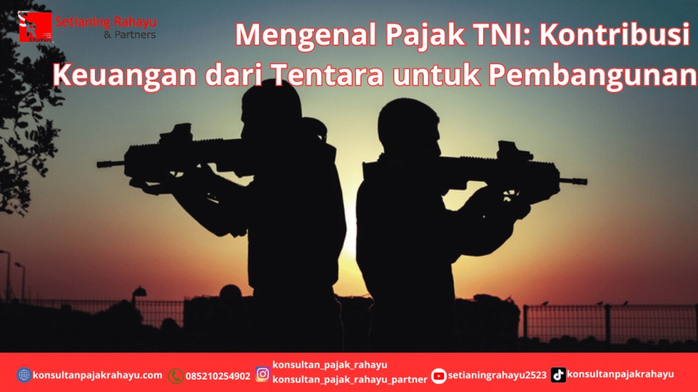 Mengenal Pajak TNI: Kontribusi Keuangan dari Tentara untuk Pembangunan