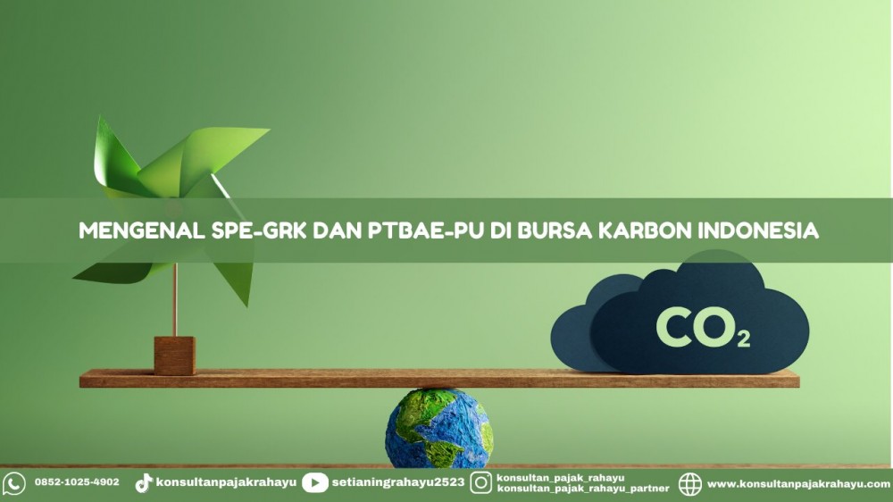 Mengenal SPE-GRK dan PTBAE-PU di Bursa Karbon Indonesia