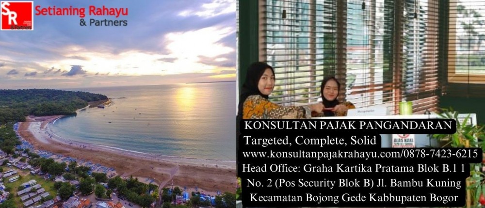 Mengoptimalkan Pemenuhan Pajak SPT Perusahaan di Pangandaran: Layanan Asistensi Pajak dari Konsultan Pajak Rahayu