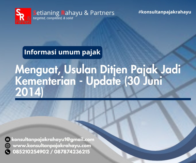 Menguat, Usulan Ditjen Pajak Jadi Kementerian - Update (30 Juni 2014)