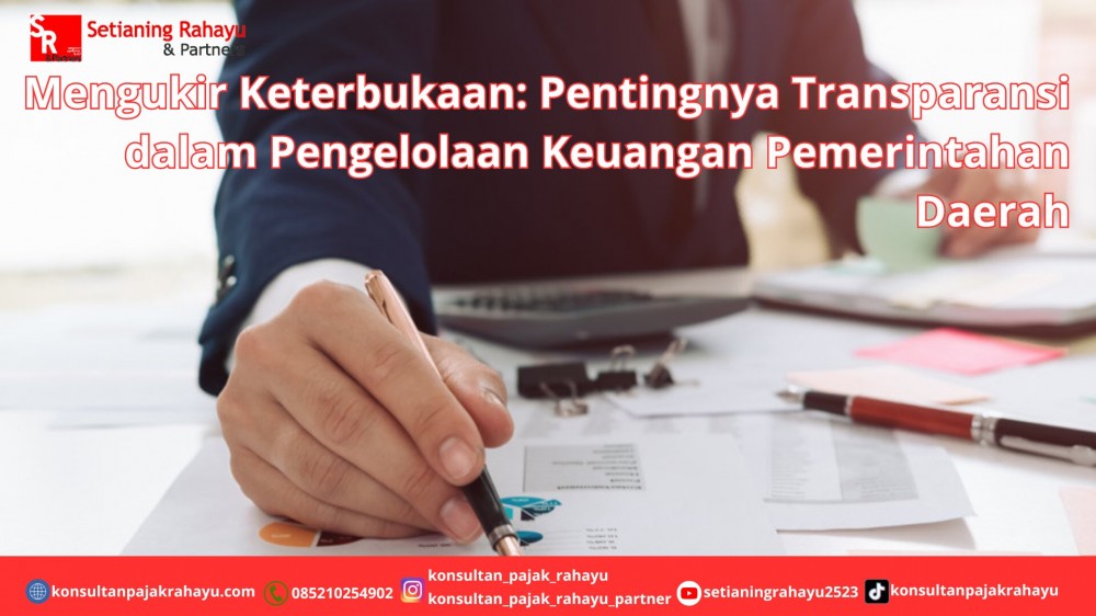 Mengukir Keterbukaan: Pentingnya Transparansi dalam Pengelolaan Keuangan Pemerintahan Daerah
