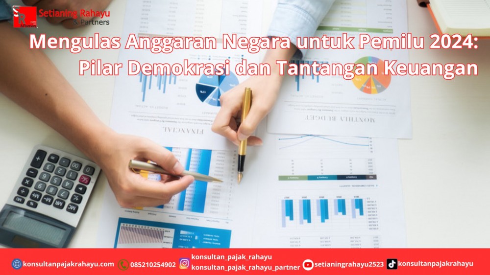 Mengulas Anggaran Negara untuk Pemilu 2024: Pilar Demokrasi dan Tantangan Keuangan