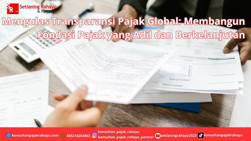 Mengulas Transparansi Pajak Global: Membangun Fondasi Pajak yang Adil dan Berkelanjutan
