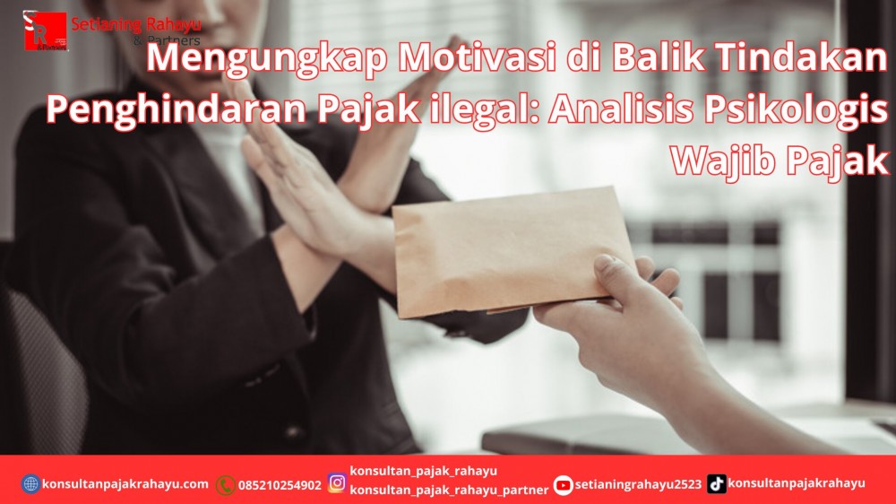 Mengungkap Motivasi di Balik Tindakan Penghindaran Pajak ilegal: Analisis Psikologis Wajib Pajak