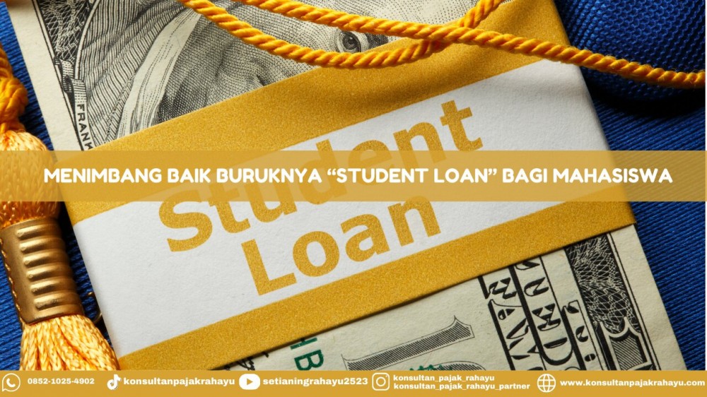 Menimbang Baik Buruknya STUDENT LOAN Bagi Mahasiswa