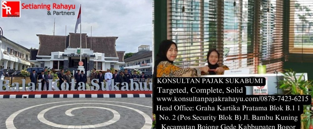 Menjalani Kepatuhan Pajak SPT Perusahaan di Sukabumi: Layanan Manual Pajak dari Konsultan Pajak Rahayu