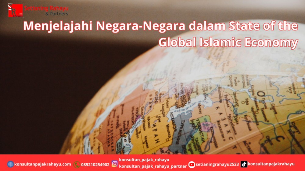 Menjelajahi Negara-Negara dalam State of the Global Islamic Economy
