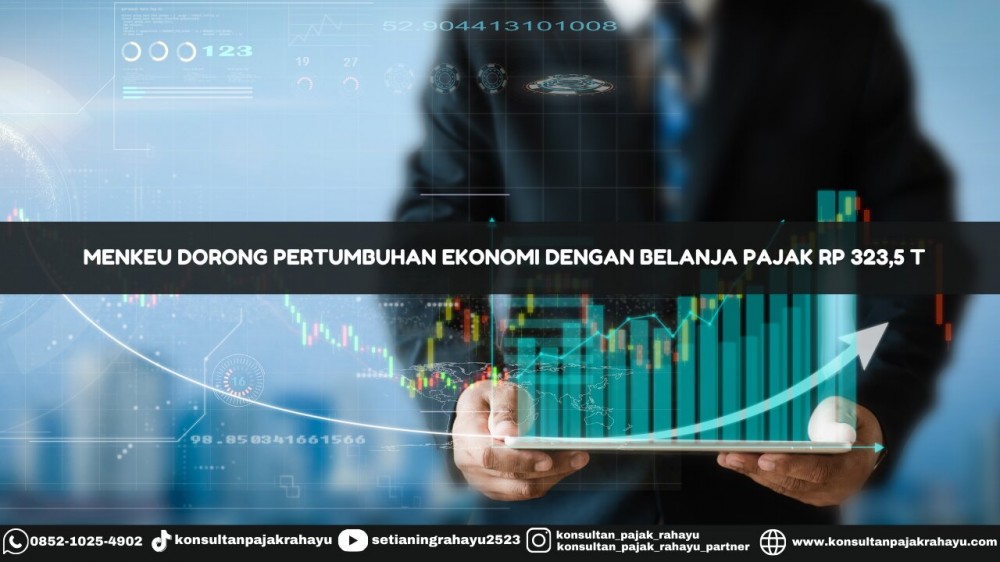 Menkeu Dorong Pertumbuhan Ekonomi Dengan Belanja Pajak Rp 323,5 T
