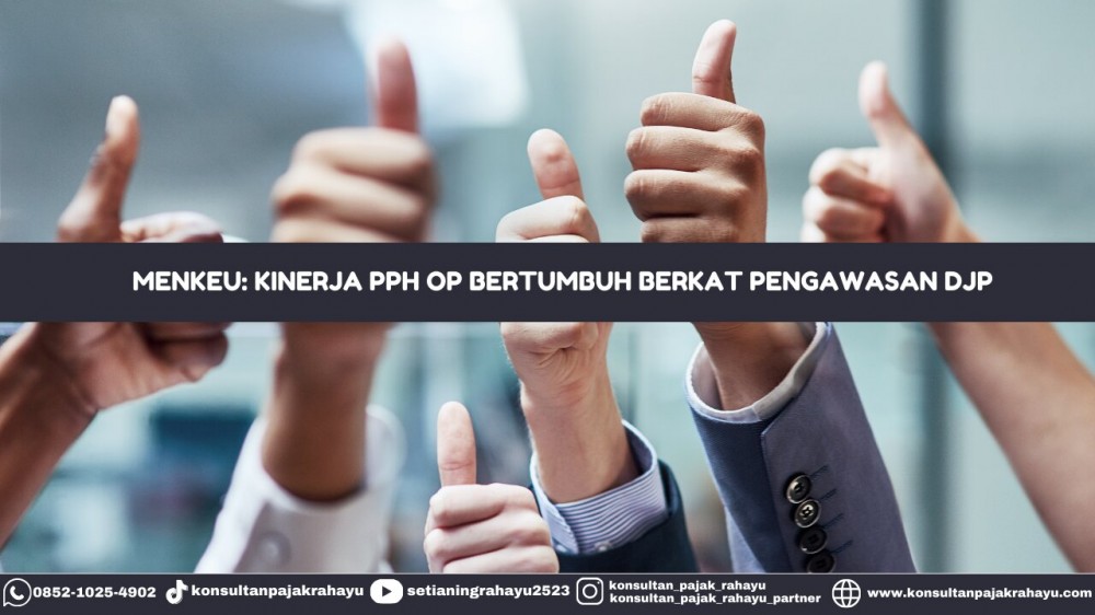 Menkeu: Kinerja PPh OP Bertumbuh Berkat Pengawasan DJP