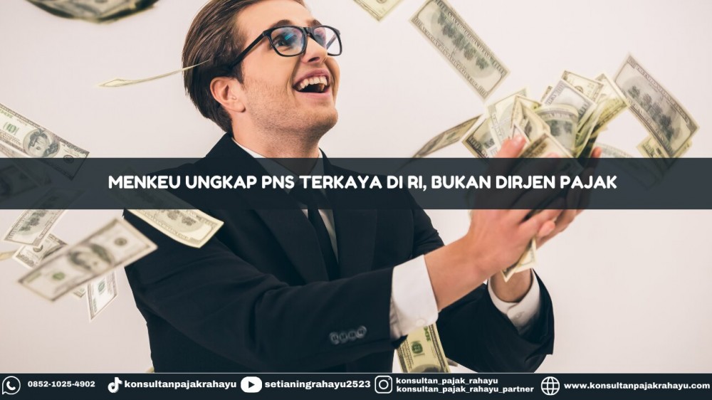Menkeu Ungkap PNS Terkaya di RI, Bukan Dirjen Pajak