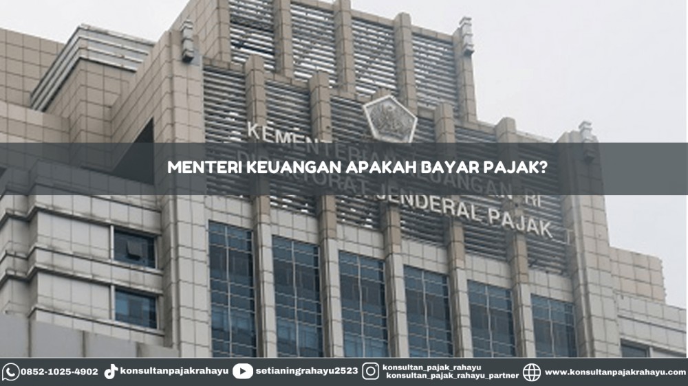 Menteri Keuangan Apakah Bayar Pajak?