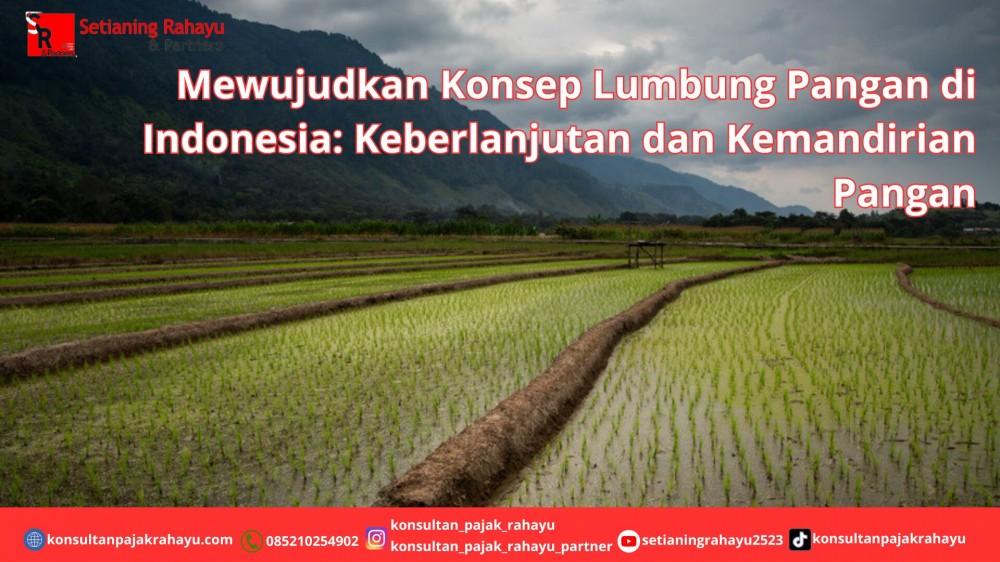 Mewujudkan Konsep Lumbung Pangan di Indonesia: Keberlanjutan dan Kemandirian Pangan