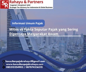 Mitos vs Fakta Seputar Pajak yang Sering Dipercaya Masyarakat Awam