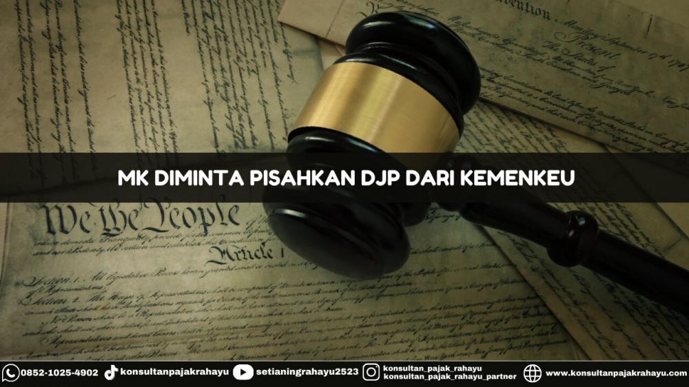 MK Diminta Pisahkan DJP dari Kemenkeu