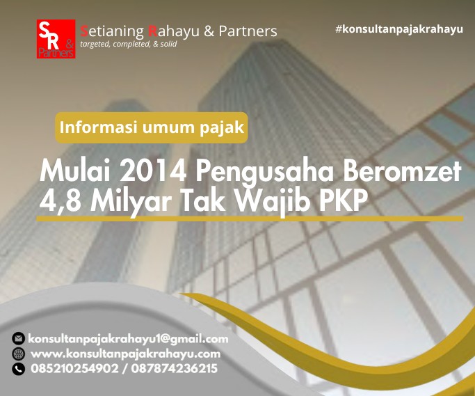 Mulai 2014 Pengusaha Beromzet 4,8 Milyar Tak Wajib PKP