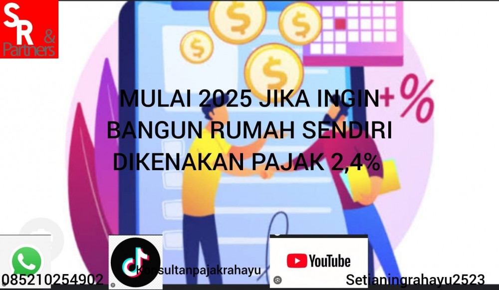 mulai 2025 jika ingin bangun rumah sendiri dikenakan pajak 2,4%