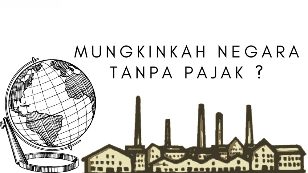 Mungkinkah negara tanpa pajak?