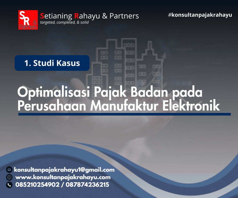 Optimalisasi Pajak Badan pada Perusahaan Manufaktur Elektronik