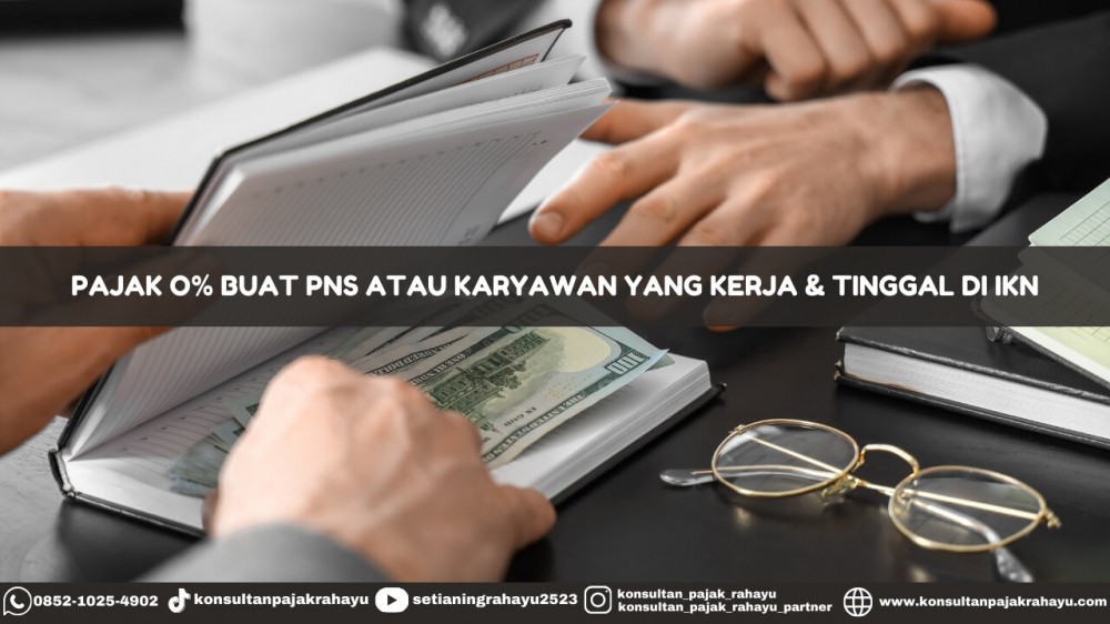 Pajak 0% Buat PNS atau Karyawan yang Kerja dan Tinggal di IKN