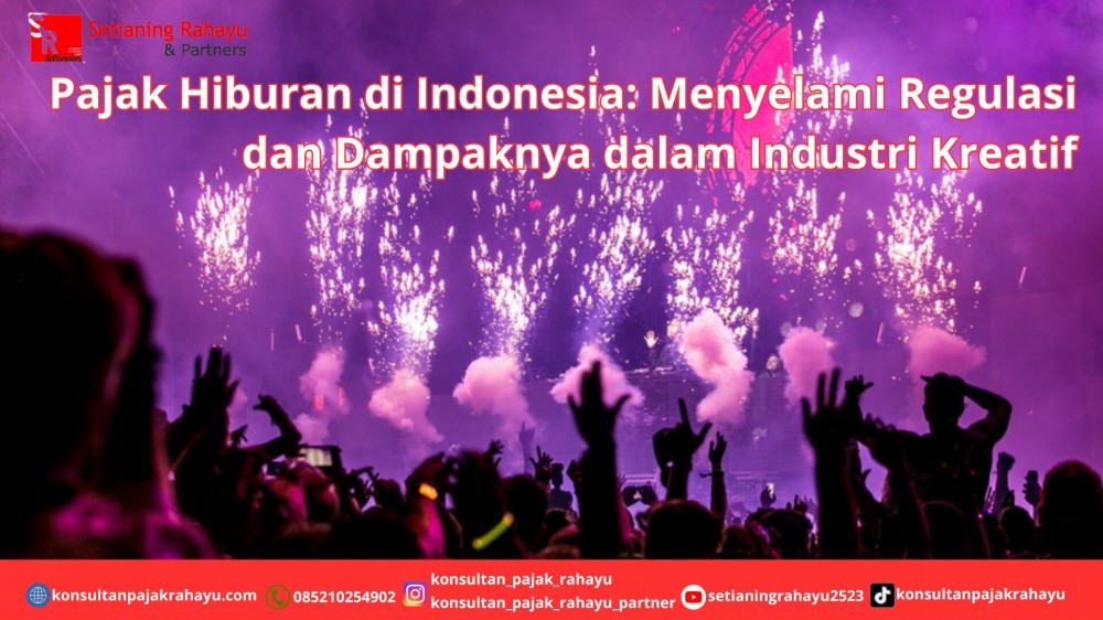 Pajak Hiburan di Indonesia: Menyelami Regulasi dan Dampaknya dalam Industri Kreatif