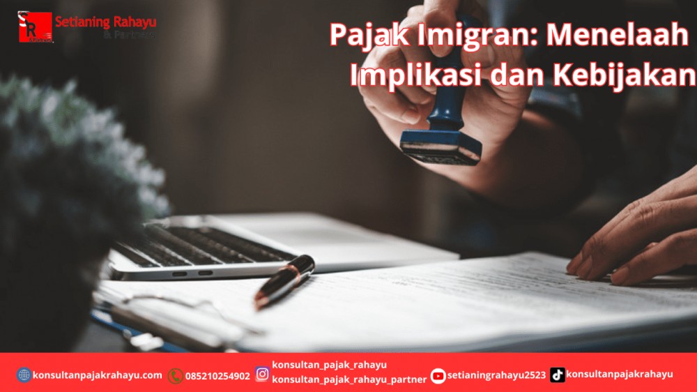 Pajak Imigran: Menelaah Implikasi dan Kebijakan