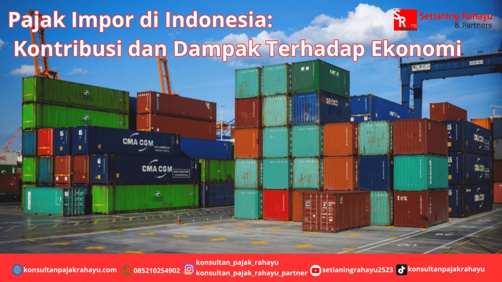 Pajak Impor di Indonesia: Kontribusi dan Dampak Terhadap Ekonomi