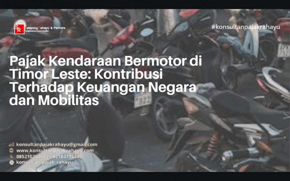 Pajak Kendaraan Bermotor di Timor Leste: Kontribusi Terhadap Keuangan Negara dan Mobilitas