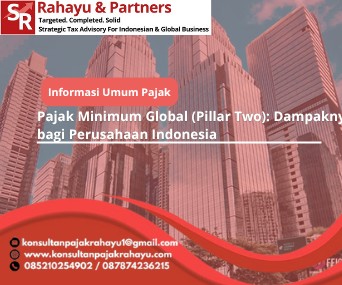 Pajak Minimum Global (Pillar Two): Dampaknya bagi Perusahaan Indonesia