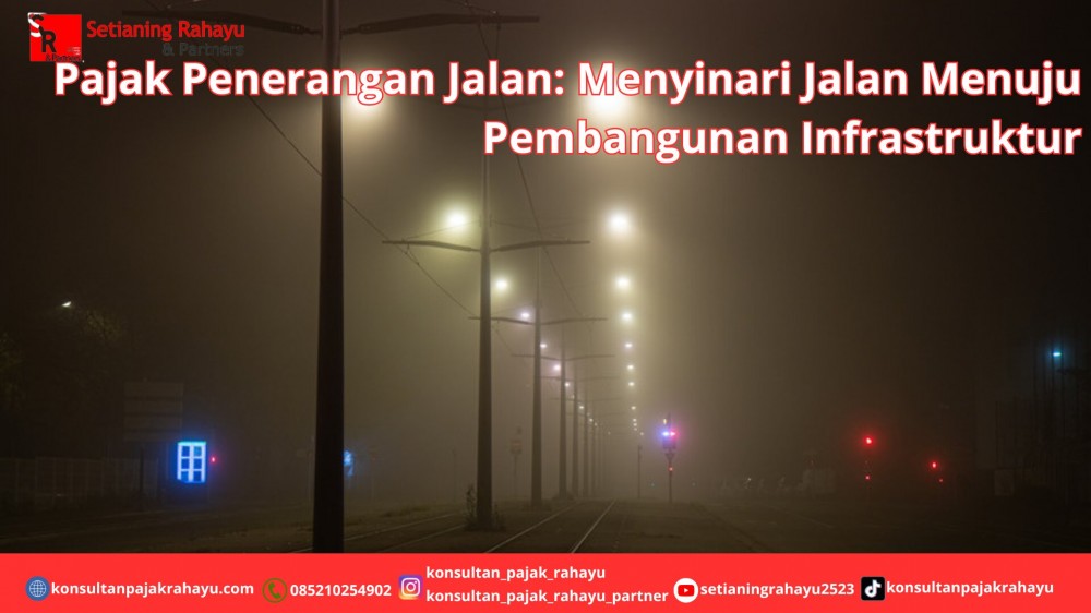 Pajak Penerangan Jalan: Menyinari Jalan Menuju Pembangunan Infrastruktur