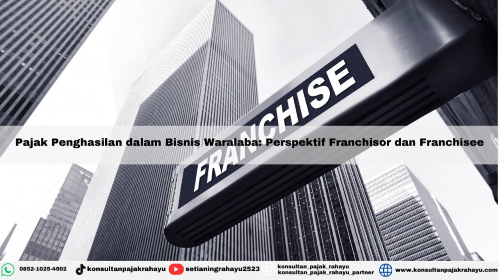 Pajak Penghasilan dalam Bisnis Waralaba: Perspektif Franchisor dan Franchisee