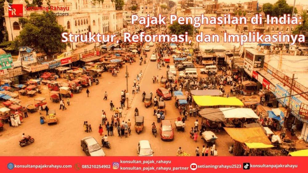 Pajak Penghasilan di India: Struktur, Reformasi, dan Implikasinya