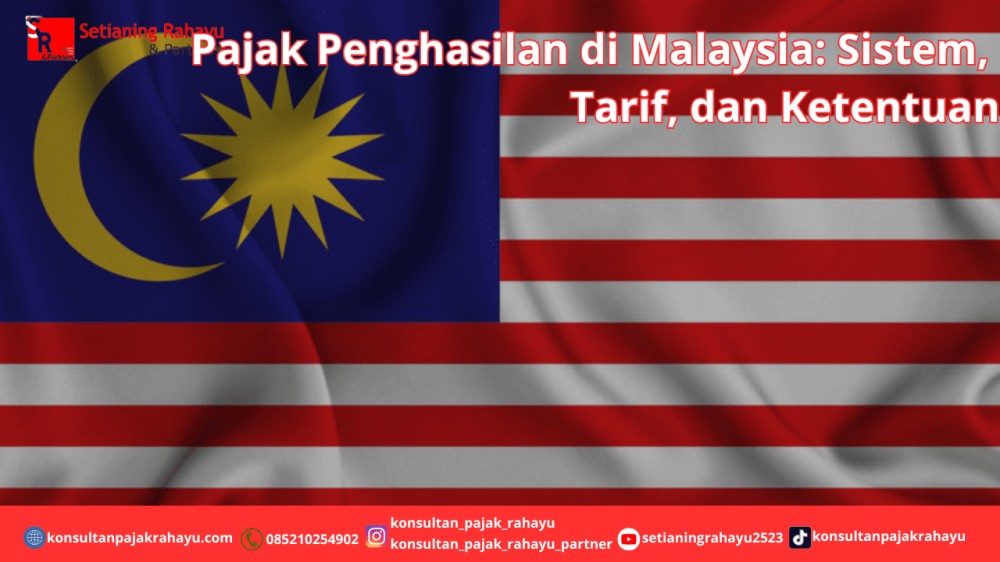 Pajak Penghasilan di Malaysia: Sistem, Tarif, dan Ketentuan