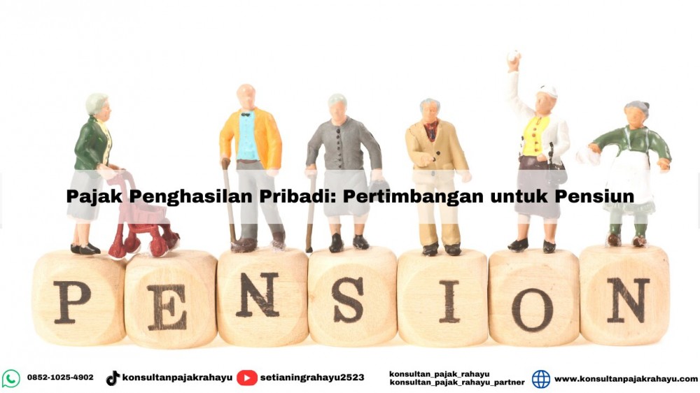 Pajak Penghasilan Pribadi: Pertimbangan untuk Pensiun