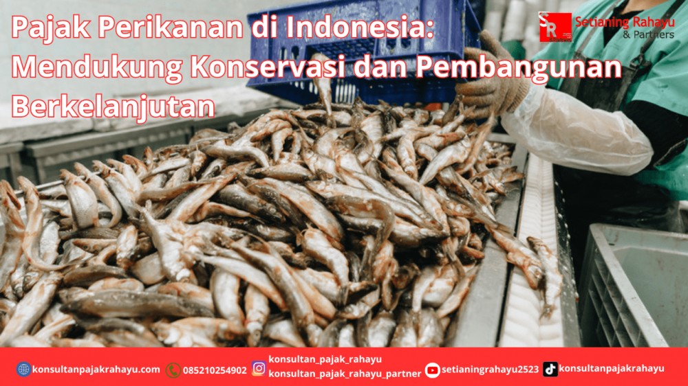 Pajak Perikanan di Indonesia: Mendukung Konservasi dan Pembangunan Berkelanjutan