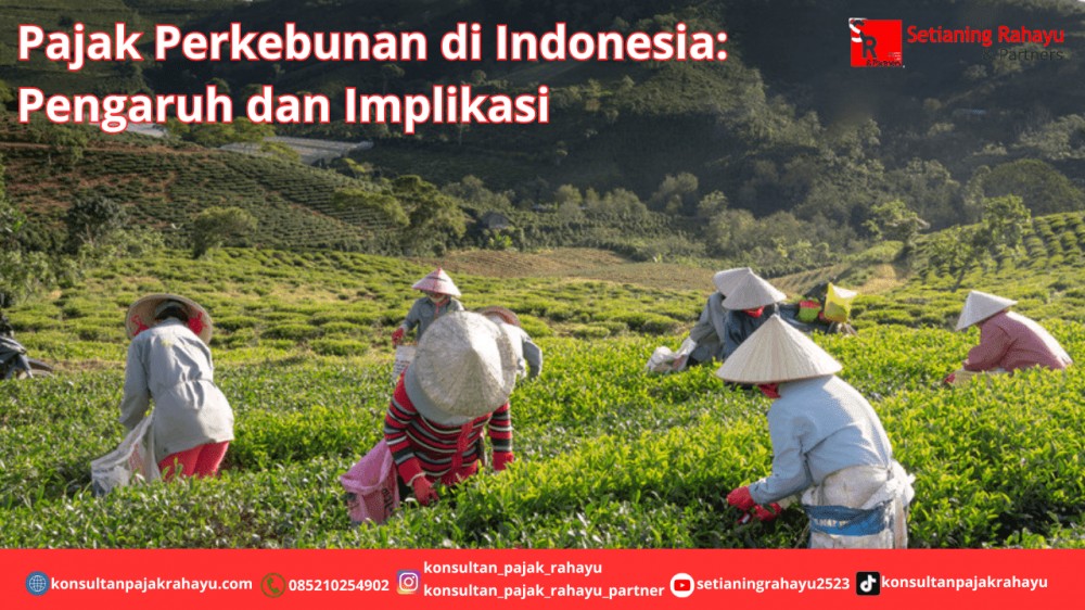 Pajak Perkebunan di Indonesia: Pengaruh dan Implikasi