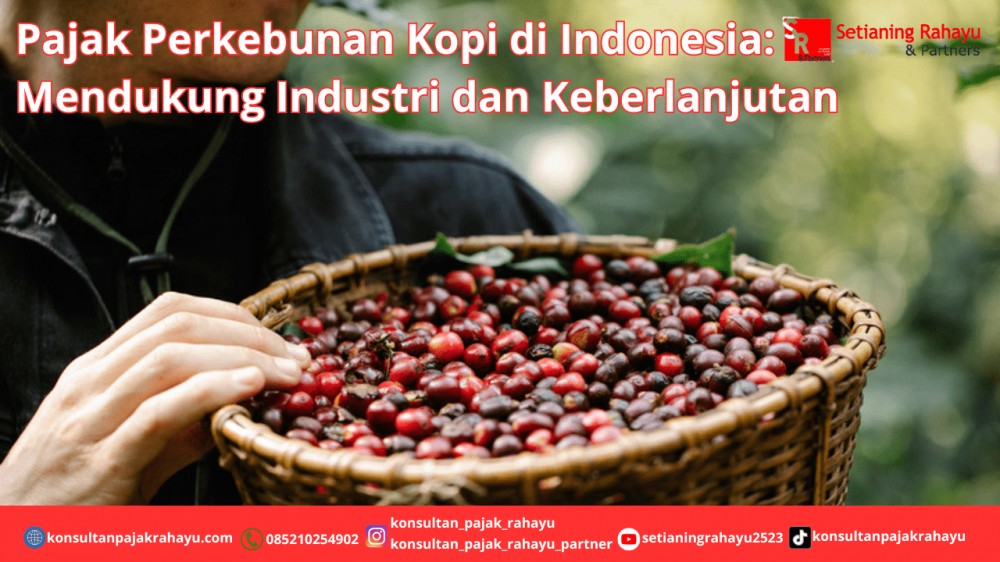Pajak Perkebunan Kopi di Indonesia: Mendukung Industri dan Keberlanjutan