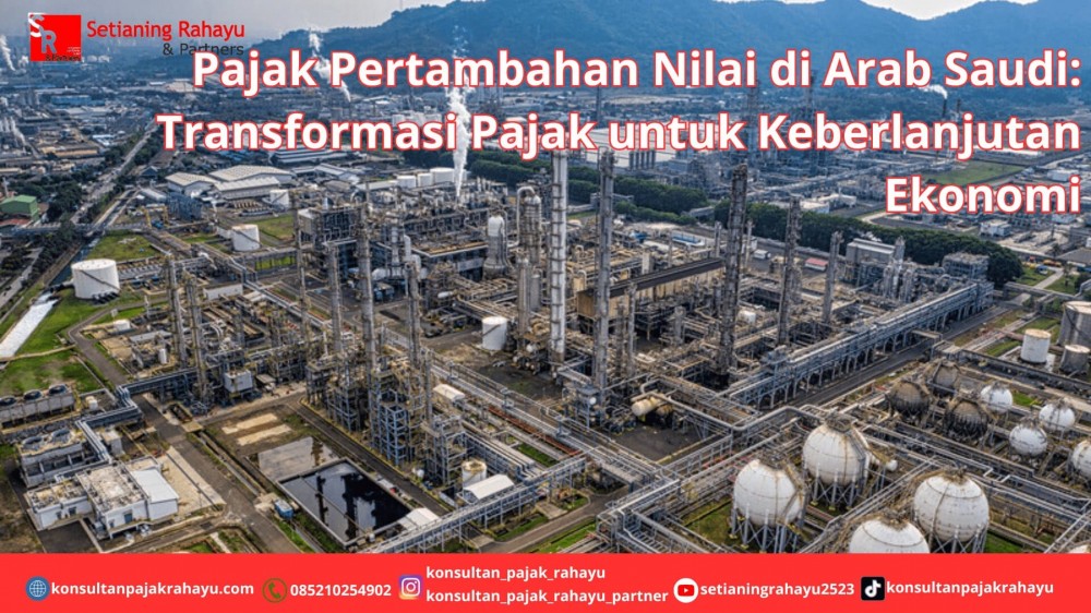 Pajak Pertambahan Nilai di Arab Saudi: Transformasi Pajak untuk Keberlanjutan Ekonomi