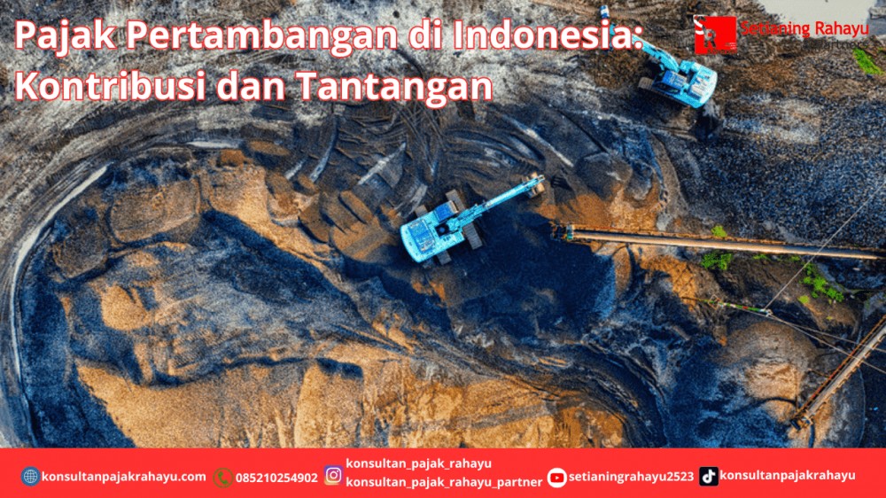 Pajak Pertambangan di Indonesia: Kontribusi dan Tantangan