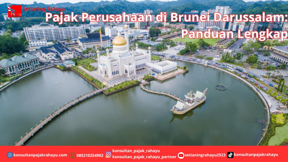 Pajak Perusahaan di Brunei Darussalam: Panduan Lengkap