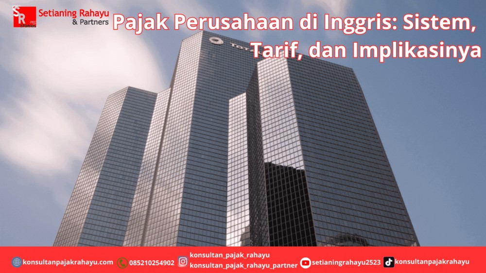 Pajak Perusahaan di Inggris: Sistem, Tarif, dan Implikasinya