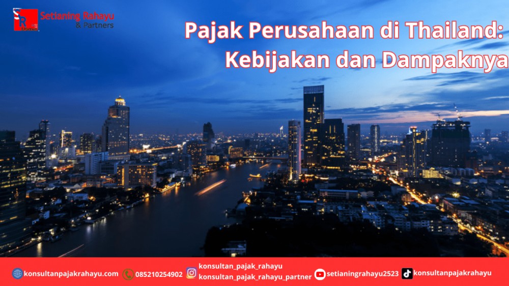 Pajak Perusahaan di Thailand: Kebijakan dan Dampaknya